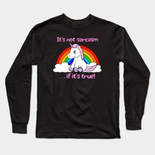 Sarcasm and Unicorns and Rainbows 2.5 Long Sleeve T-Shirt